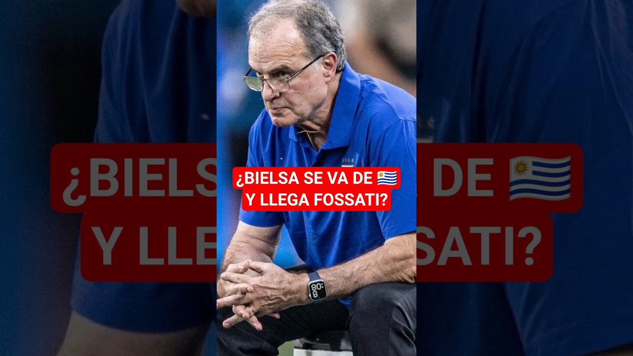 &iquest;BIELSA DESPEDIDO Y LLEGA FOSSATI? #futbolperuano #uruguay