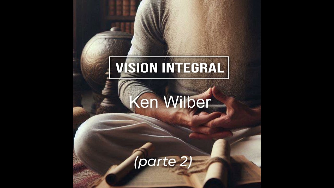 AUDIOLIBRO - Visión Integral - Ken Wilber (2)