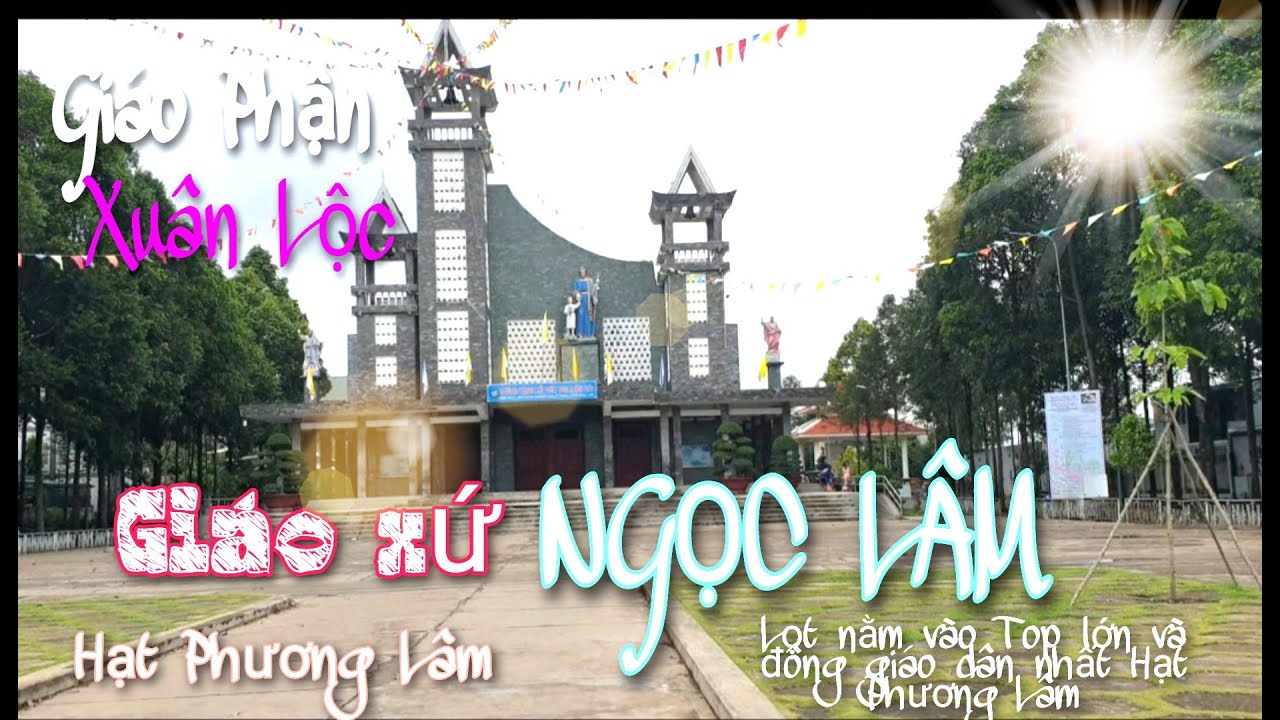 Mọi người có biết gì về Giáo xứ Ngọc Lâm,Hạt Phương Lâm,GP Xuân Lộc.