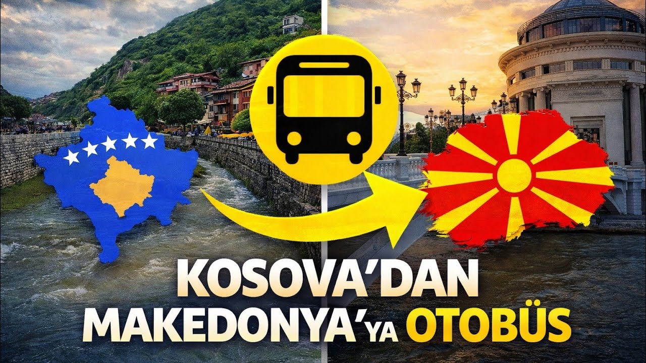 Kosova'dan Makedonya'ya  Otobüsle Nasıl Gidilir ? Priştine -  Üsküp Skopje