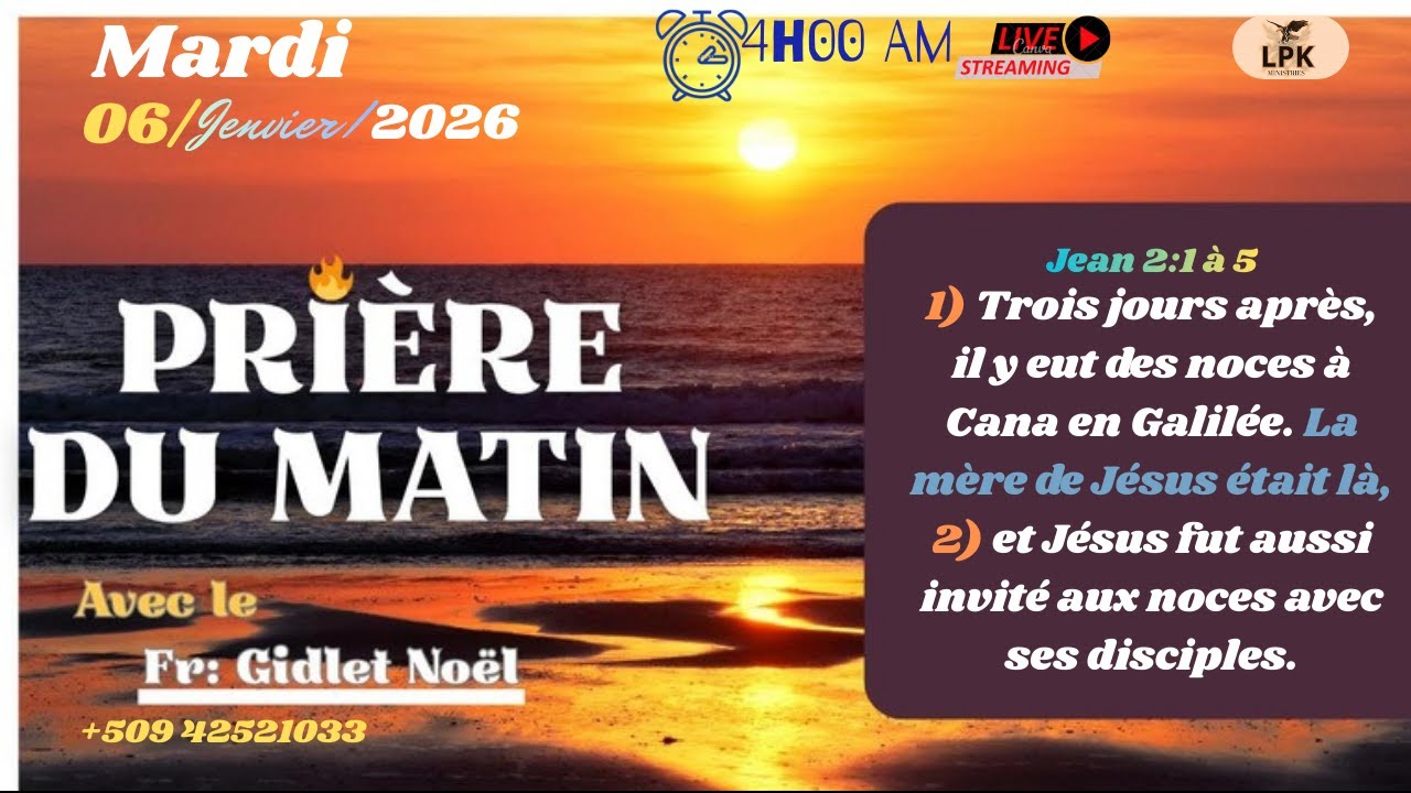PRIERE DU MATIN MARDI 06 JANVIER 2026 AVEC FR- GIDLET NOEL, PHONE : +50942521033.