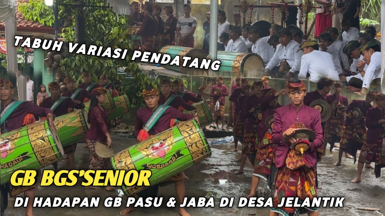 TABUH VARIASI PENDATANG GB BGS'SENIOR DI HADAPAN GB PASU & JABA DI DESA JELANTIK