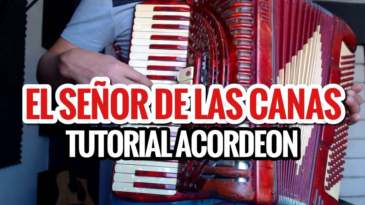 El Señor De Las Canas - Tutorial Para Acordeon De Teclas