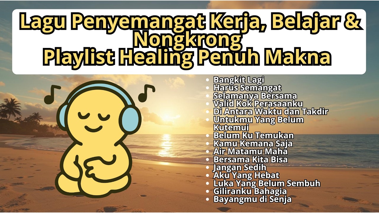 Lagu Penyemangat Kerja, Belajar & Nongkrong | Playlist Healing Penuh Makna #albumterbaru