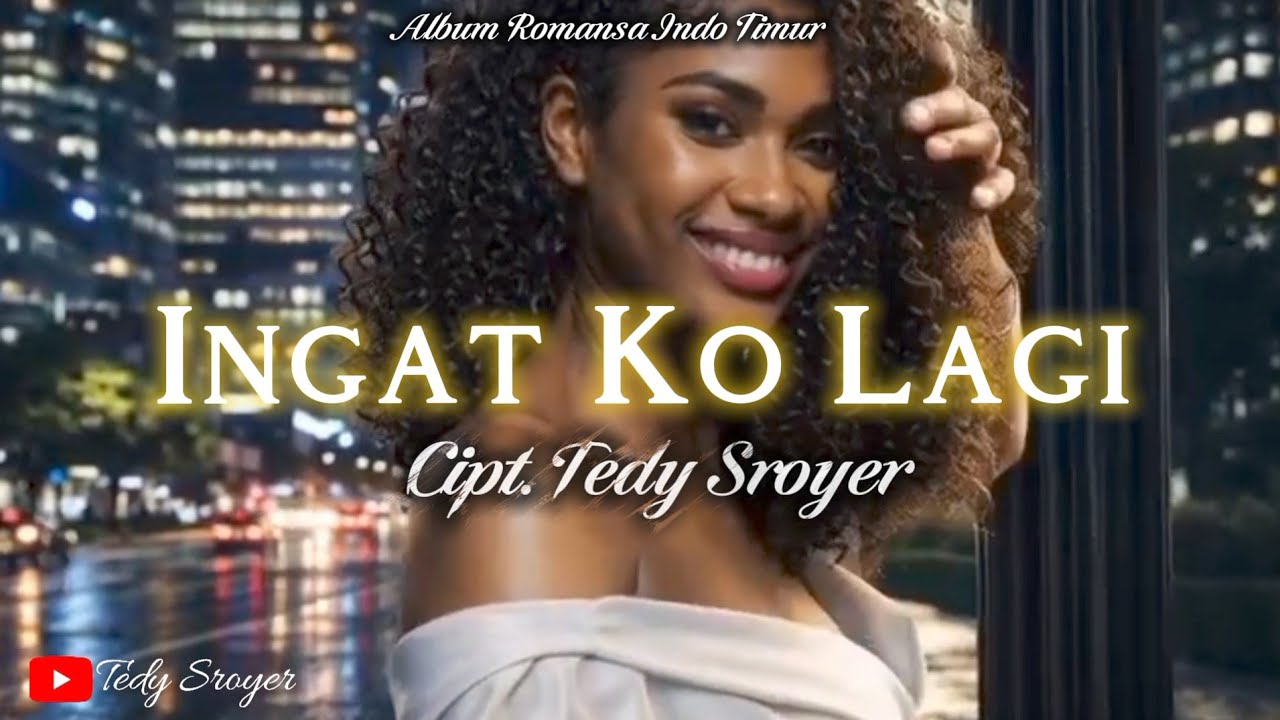 INGAT KO LAGI - Tedy Sroyer | Romansa Indo Timur (OFFICIAL MUSIC VIDEO)🤍