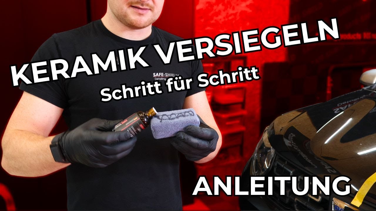 KERAMIKVERSIEGELUNG AUFTRAGEN–  Schritt-für-Schritt Anleitung | Am Auto |  Safe-Shield Final Pro