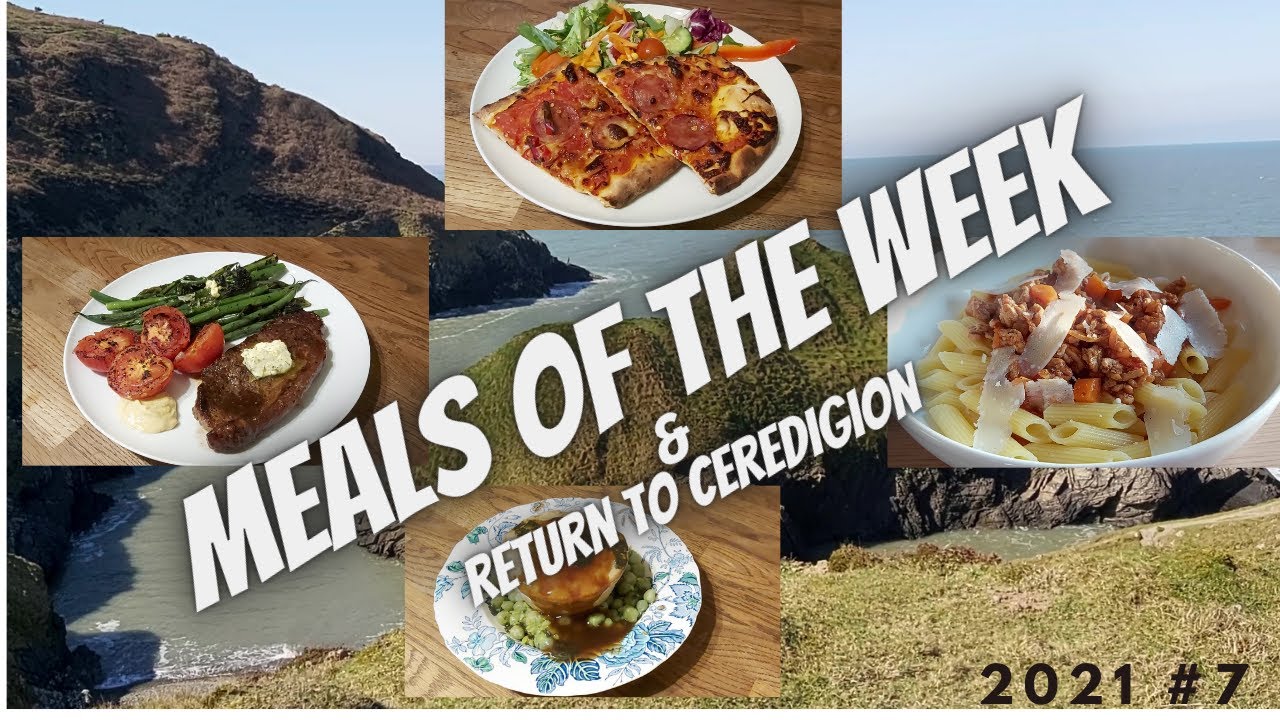 MEALS OF THE WEEK | 2021 #7 | SOME GLUTEN FREE | CEREDIGION COAST| WEST WALES WEEKEND BREAK |