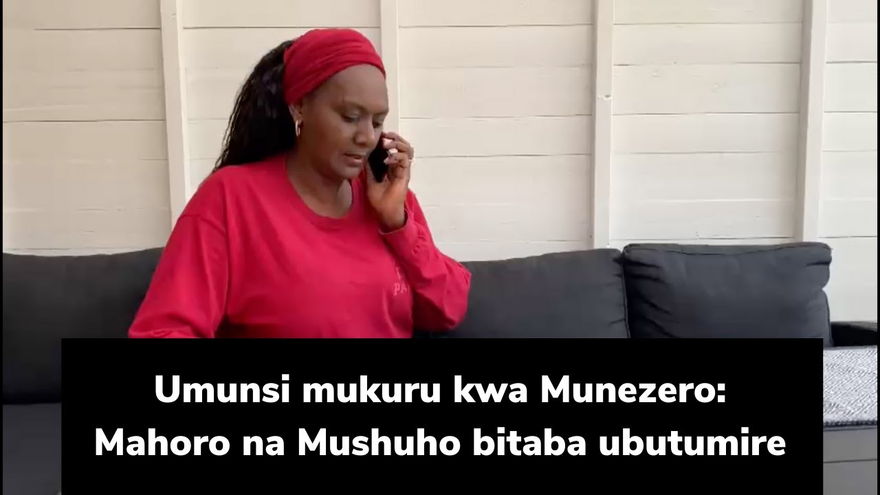 MUSHUHO NA MAHORO BARIKO BARITEGURIRA UBUTUMIRE BABAHAYE/ Commentaires zanyu zirahawe ikaze
