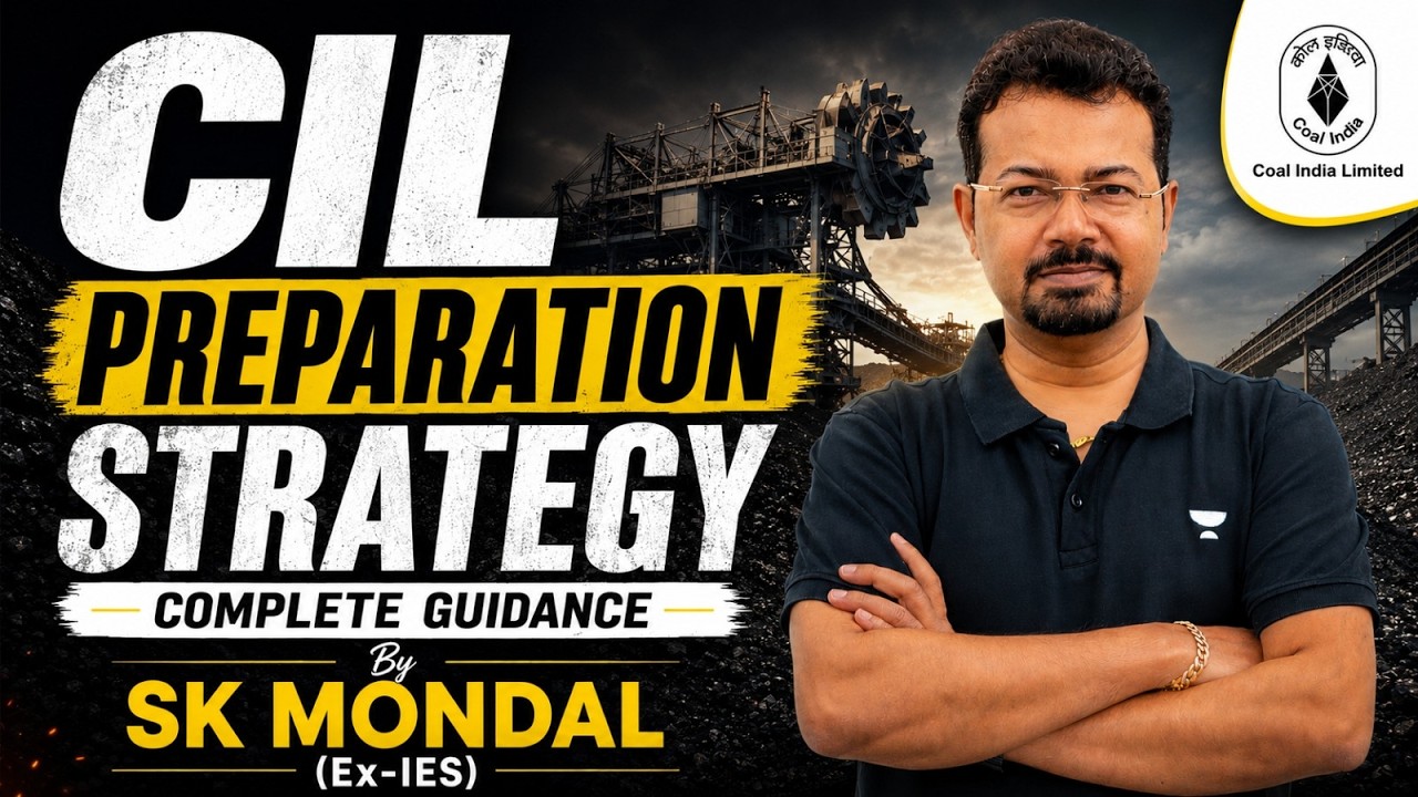 CIL Preparation Strategy 🔥 | Complete Guidance By SK Mondal (Ex-IES)