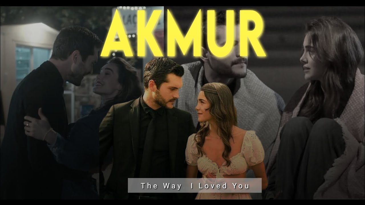 Akmur x the way i loved you
