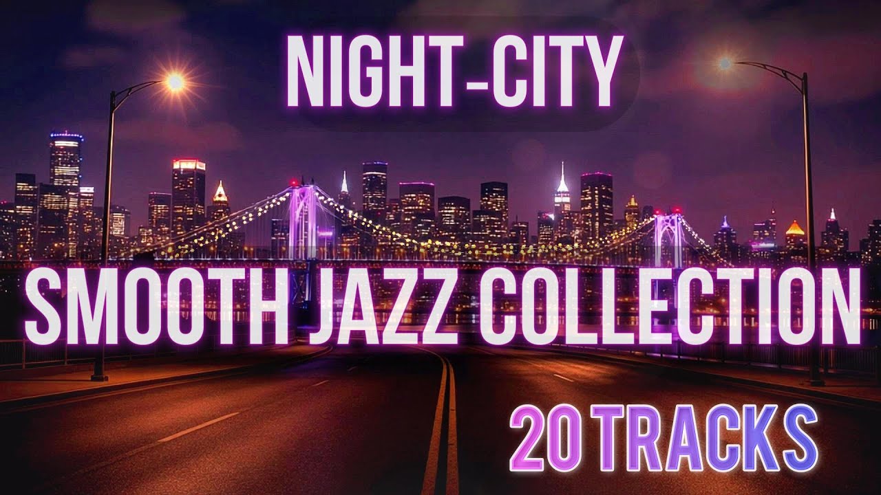 🎷Night City Smooth Jazz Collection| Background Ambience