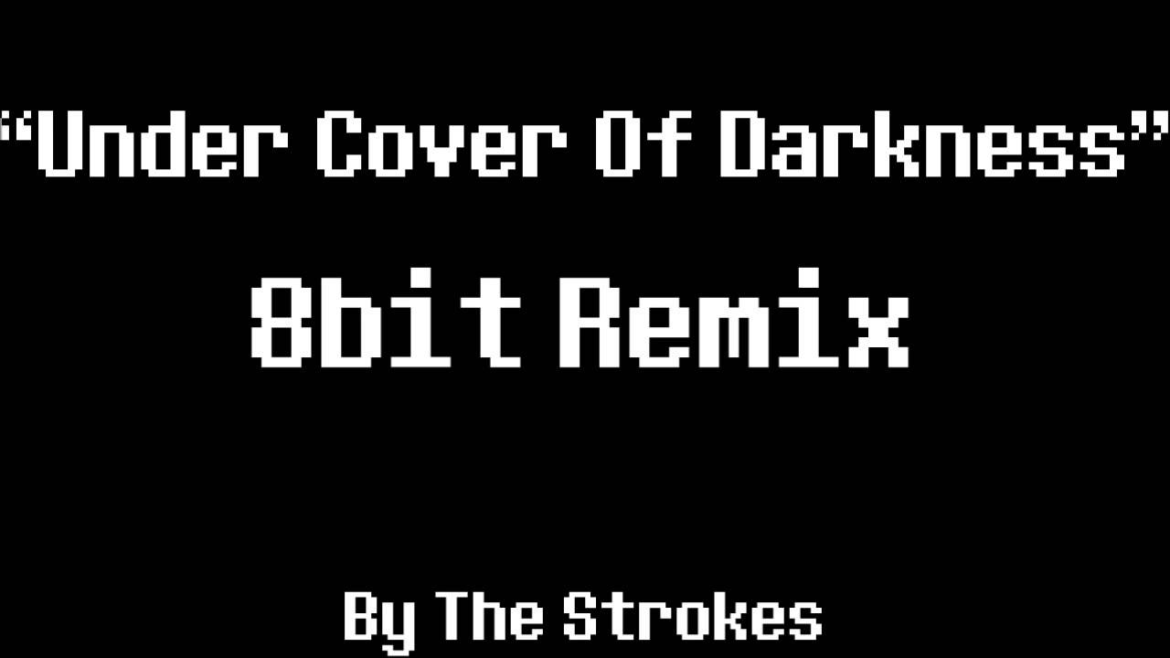 Under Cover Of Darkness 8Bit Remix [The Strokes]