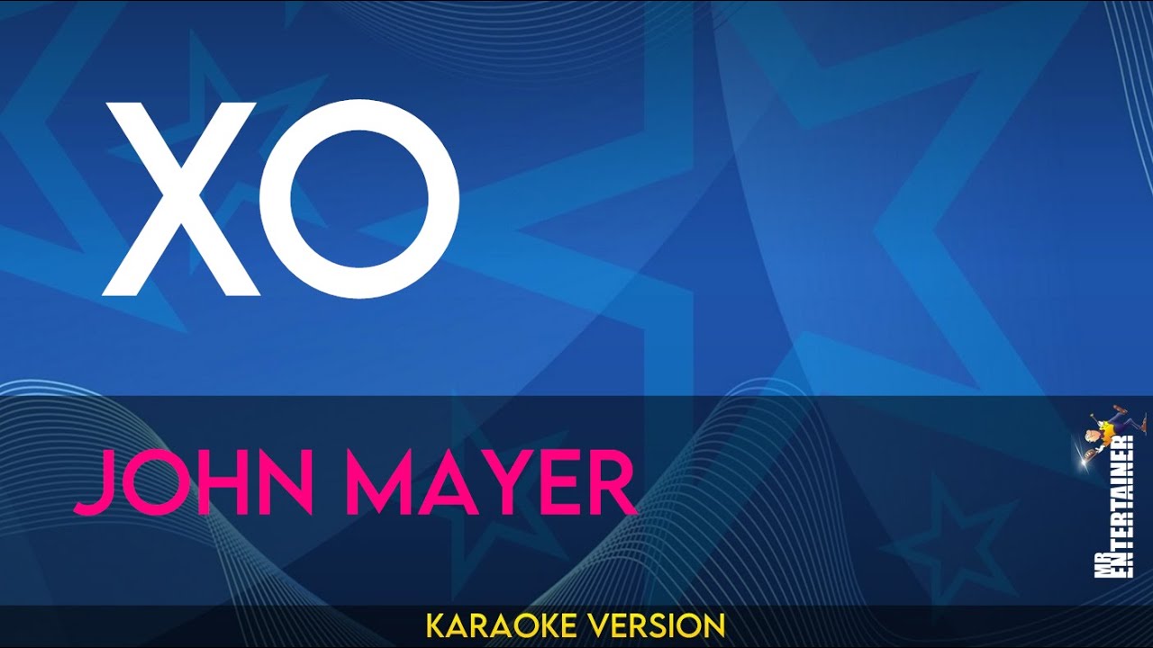 XO - John Mayer (KARAOKE)