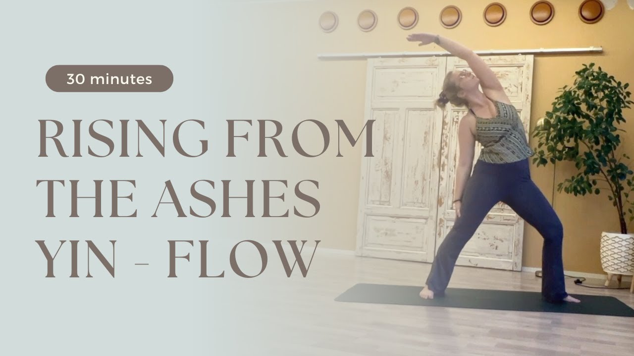 30 Min Yin Yoga Flow | Rising from the Ashes