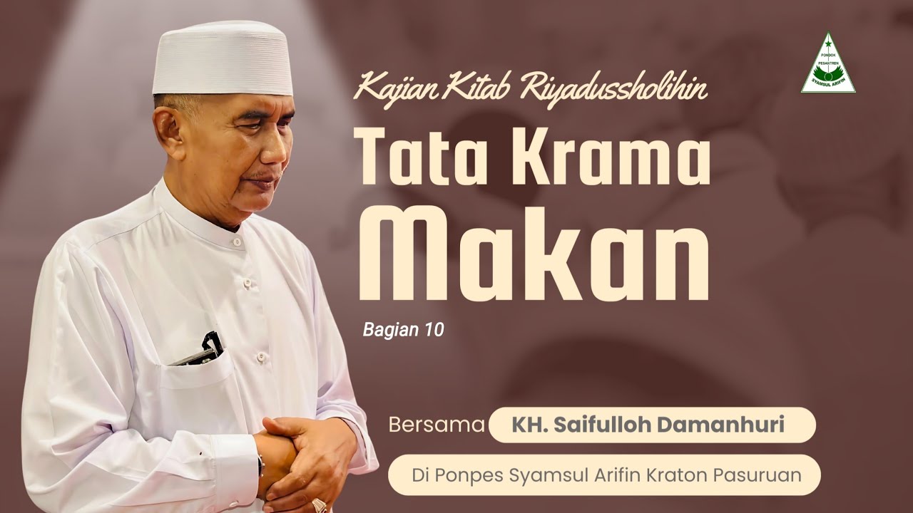 NGAJI KITAB RIYADUSSHOLIHIN | BAB TATA KRAMA MAKAN - BAGIAN 10 |  KH. SAIFULLOH DAMANHURI