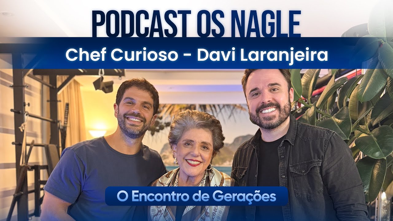 As mentiras sobre alimentação pelo Chef Curioso, Davi Laranjeira .Os Nagle, Encontro de Gerações