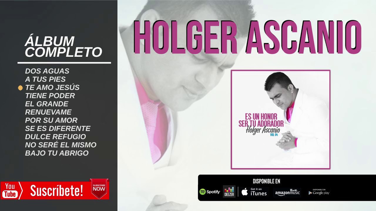 Holger Ascanio - ES UN HONOR SER TU ADORADOR -  Álbum Completo