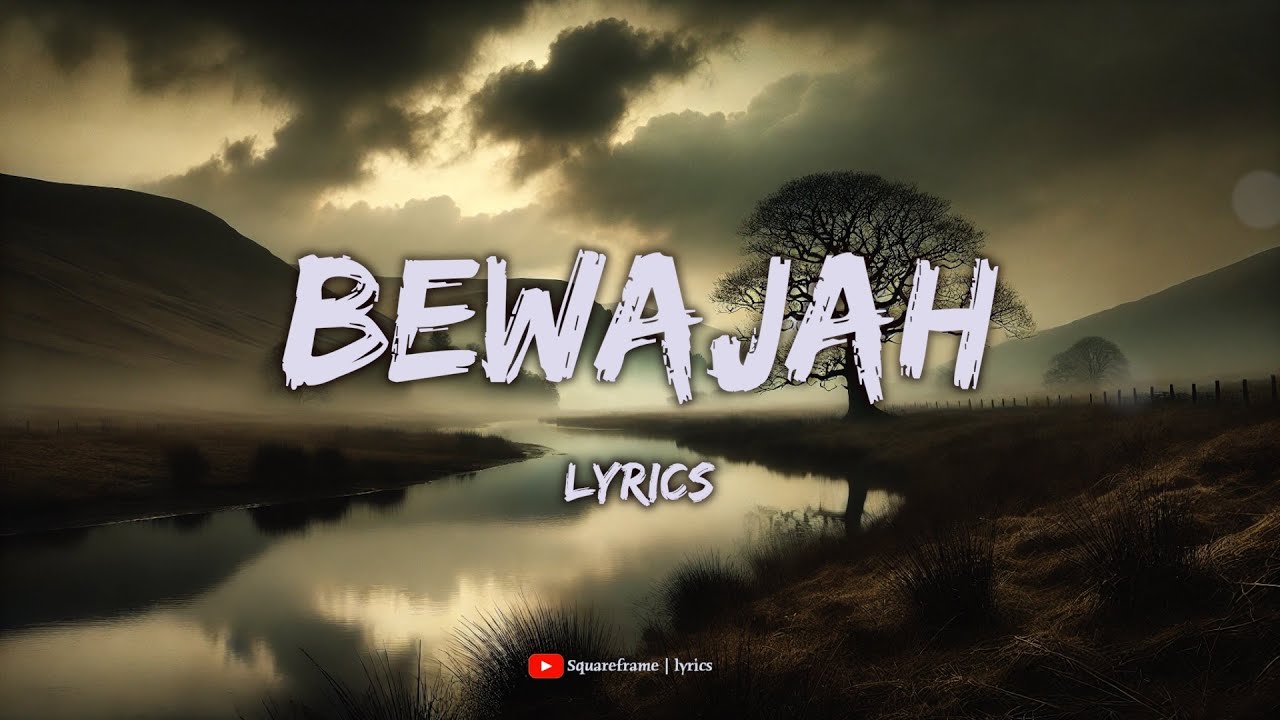 Bewajah Lyrics Video 🎶 | Sanam Teri Kasam | Squareframe