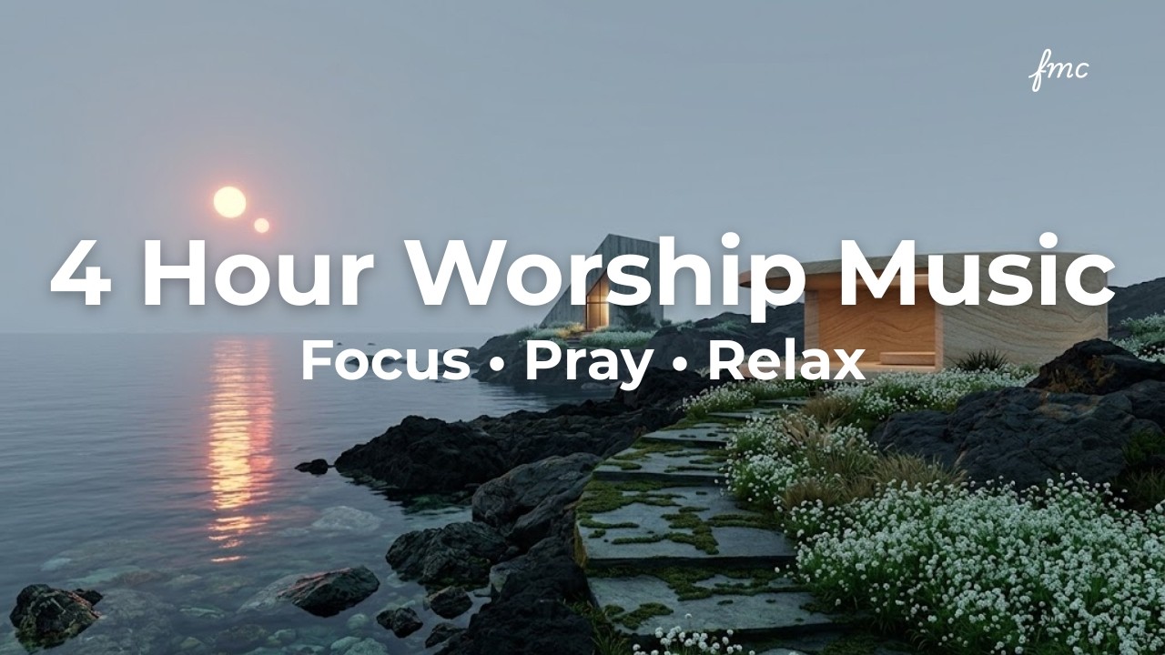 4 Hour Calm Worship Instrumental – Pray, Focus & Relax