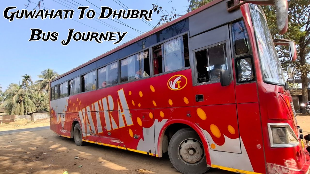 GUWAHATI to DHUBRI Bus Journey Vlog*Not a Good Experience