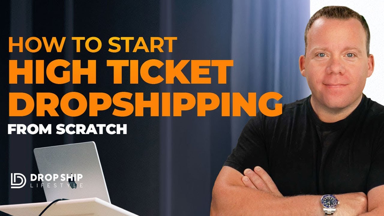 How to Start High-Ticket Dropshipping from Scratch (2025)