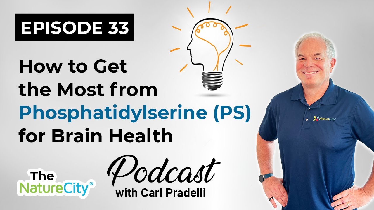 Ep. 33 - How to Get the Most from Phosphatidylserine (PS) for Brain Health