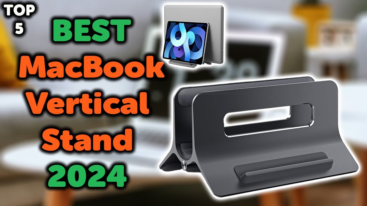 5 Best MacBook Vertical Stand | Top 5 Vertical Stands for Laptop, MacBook Air, Pro to Buy in 2024