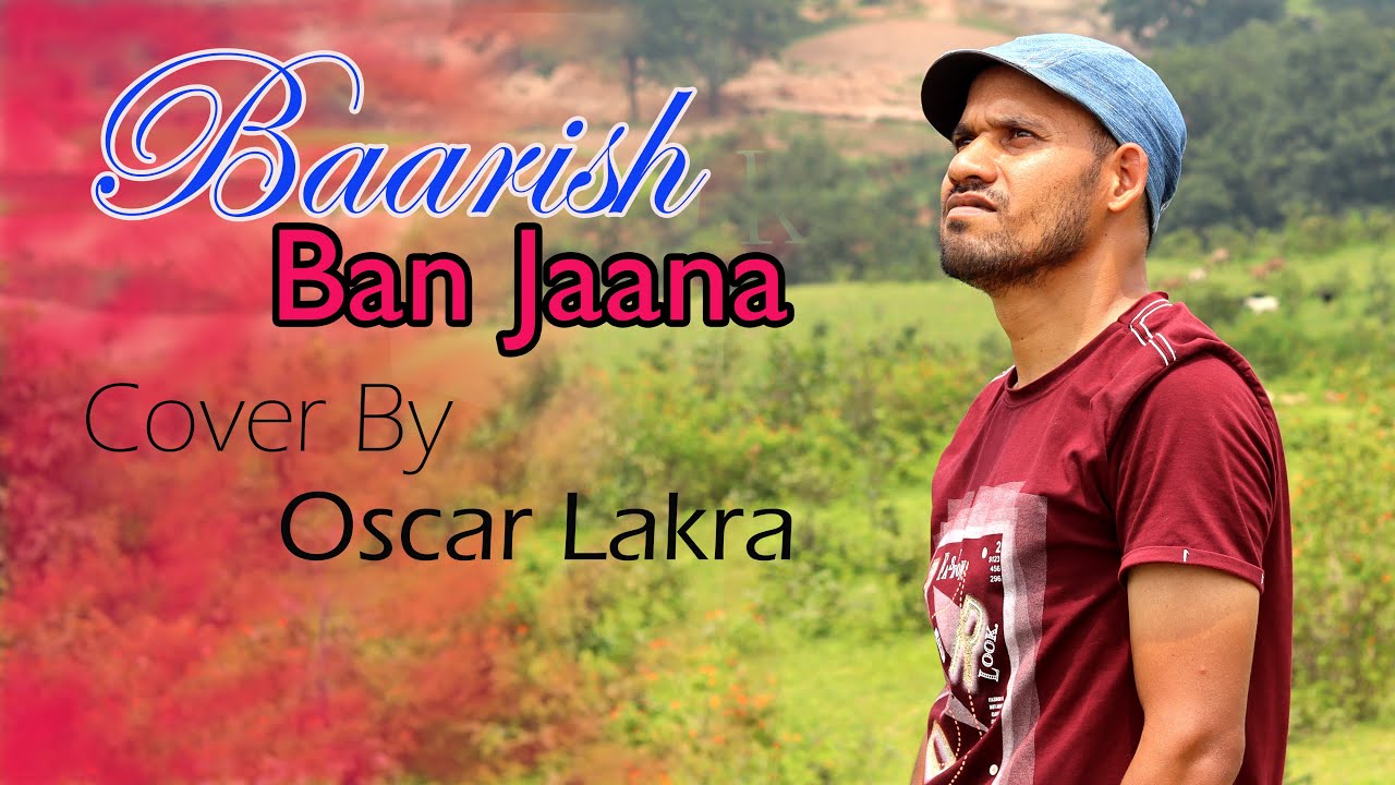 Baarish Ban Jaana / Payal Dev & Stebin Ben / Cover by Oscar Lakra / Tribal Talent Series /