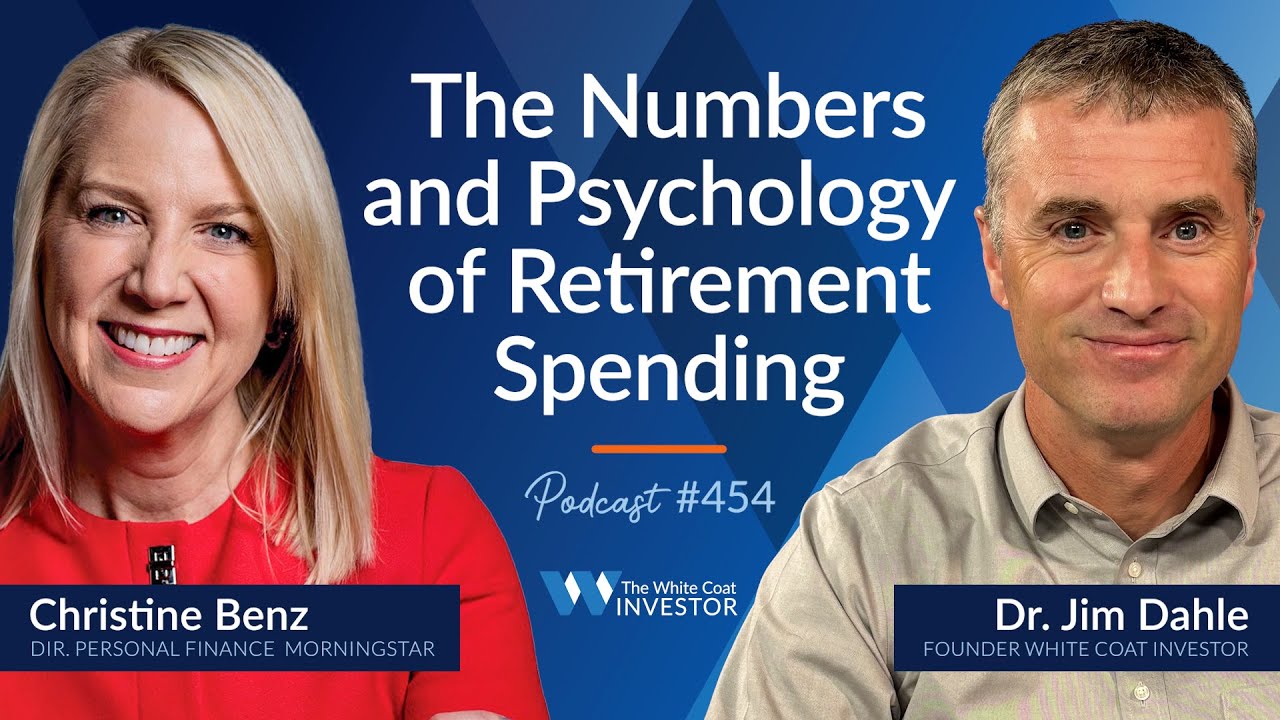 Numbers & Psychology of Retirement Spending w/ Christine Benz - WCI Podcast #454 #whitecoatinvestor