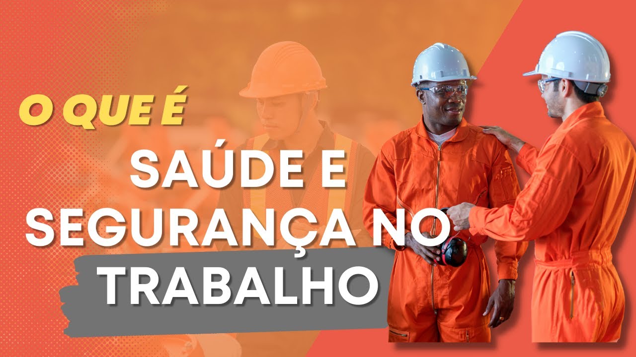 O QUE &Eacute; SA&Uacute;DE E SEGURAN&Ccedil;A NO TRABALHO?