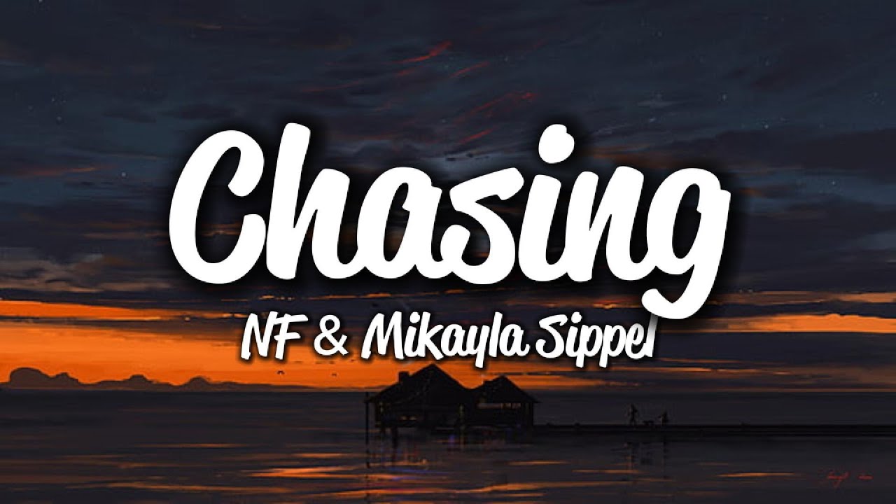 NF - Chasing [Lyrics] Ft. Mikayla Sippel