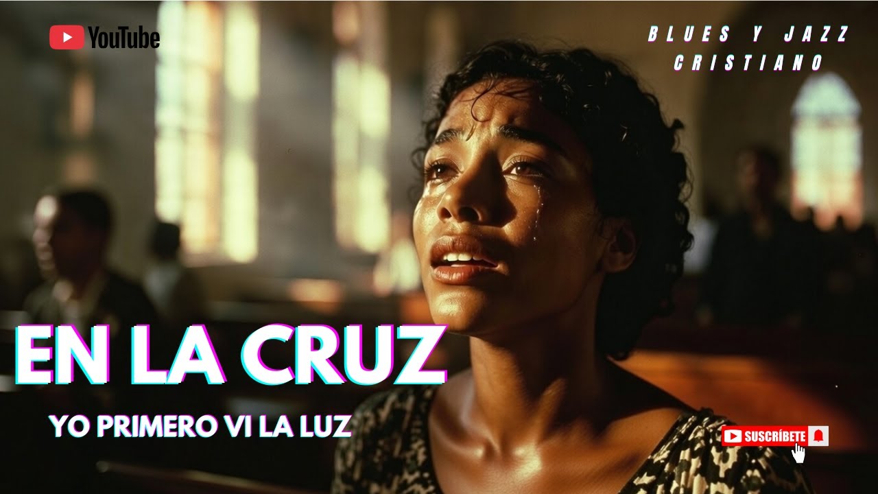 En la Cruz, Yo Primero Vi La Luz - Blues y Jazz Cristiano 2026