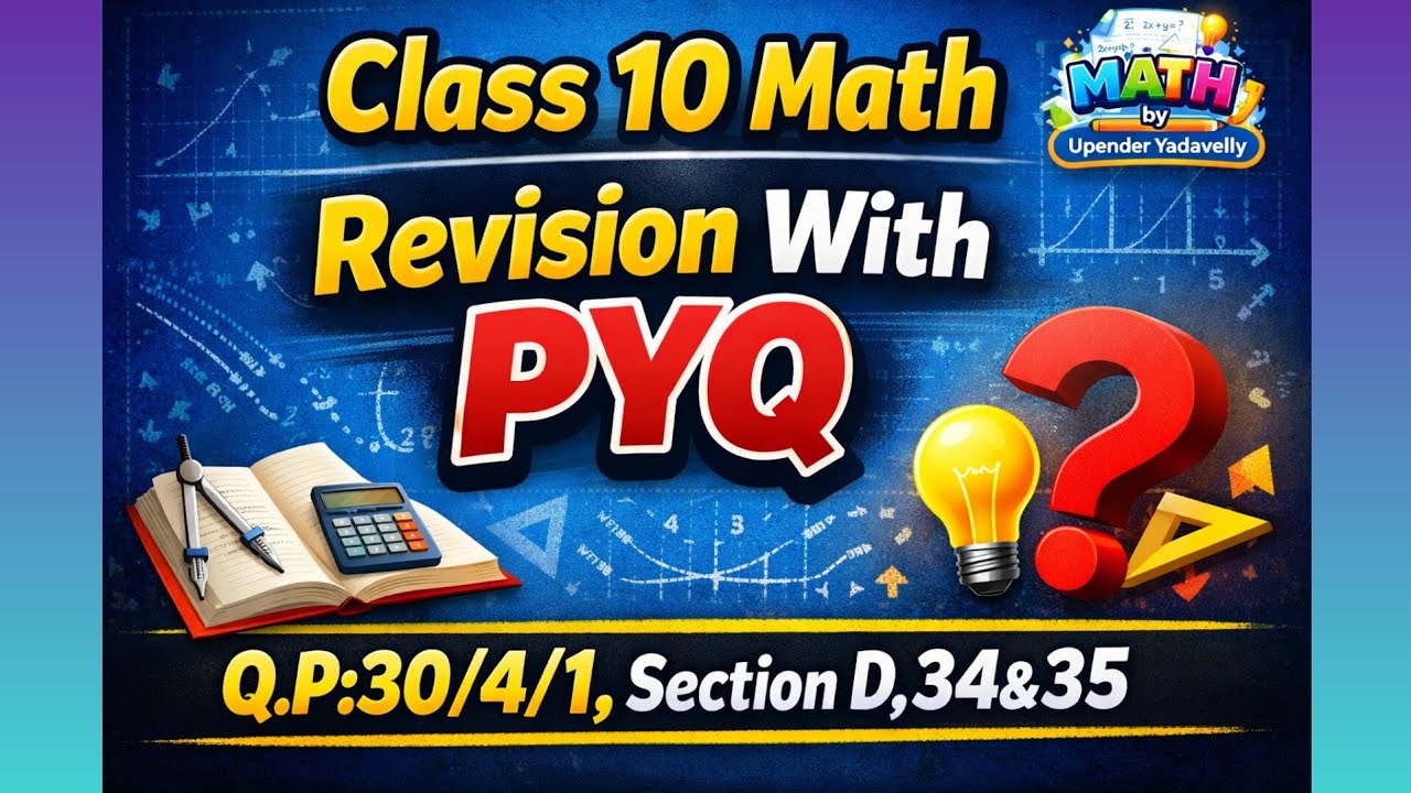 Grade 10 Math | Revision With PYQ | Q.P:30/4/1 Set 1 Section D,34&35 