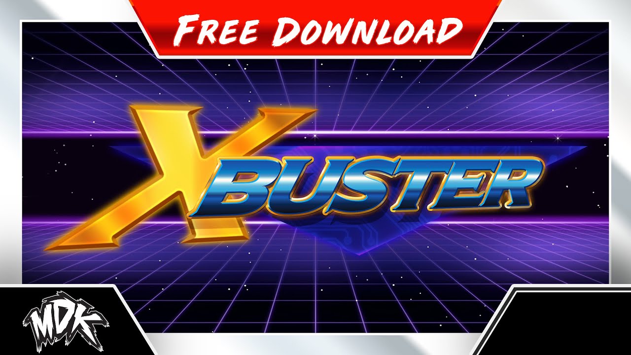 ♪ MDK - X Buster [FREE DOWNLOAD] ♪
