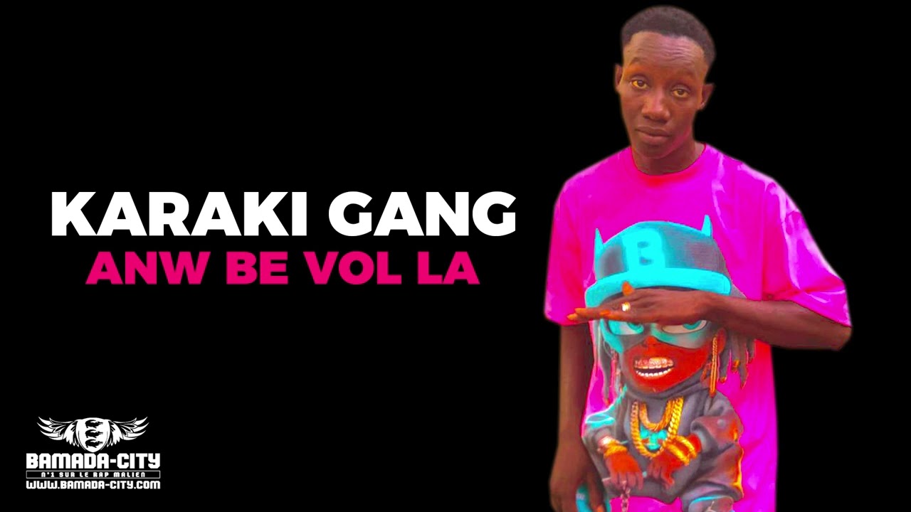 KARAKI GANG - ANW BE VOL LA