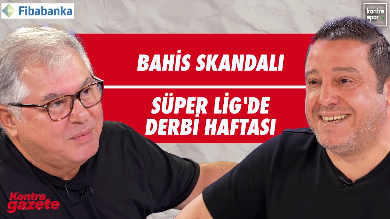 🔴 CANLI | T&uuml;rk futbolunda bahis skandalı, Derbi haftası | Kontra Gazete