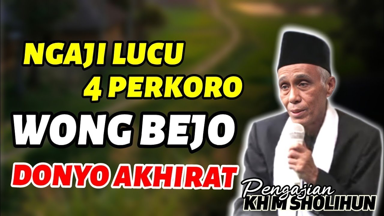 4 PERKORO SING DADEK AKE MENUNGSO IKU BEJO DONYO AKHIRAT__ KAJIAN KH MUHAMMAD SHOLIHUN