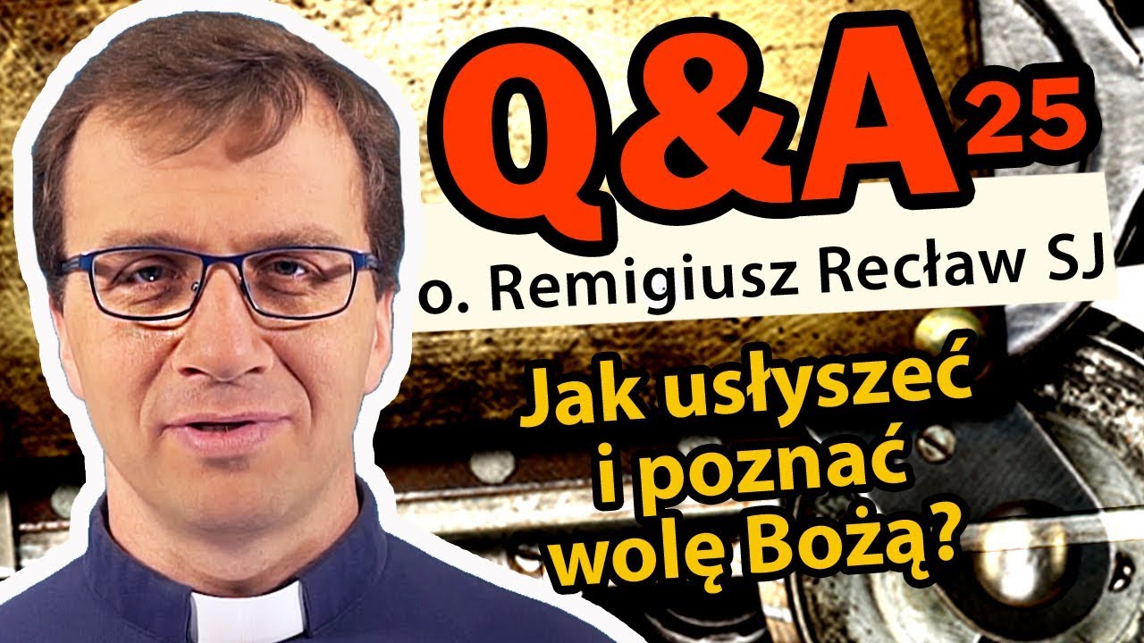 Jak usłyszeć i poznać wolę Bożą? [Q&A#25] - o. Remigiusz Recław SJ