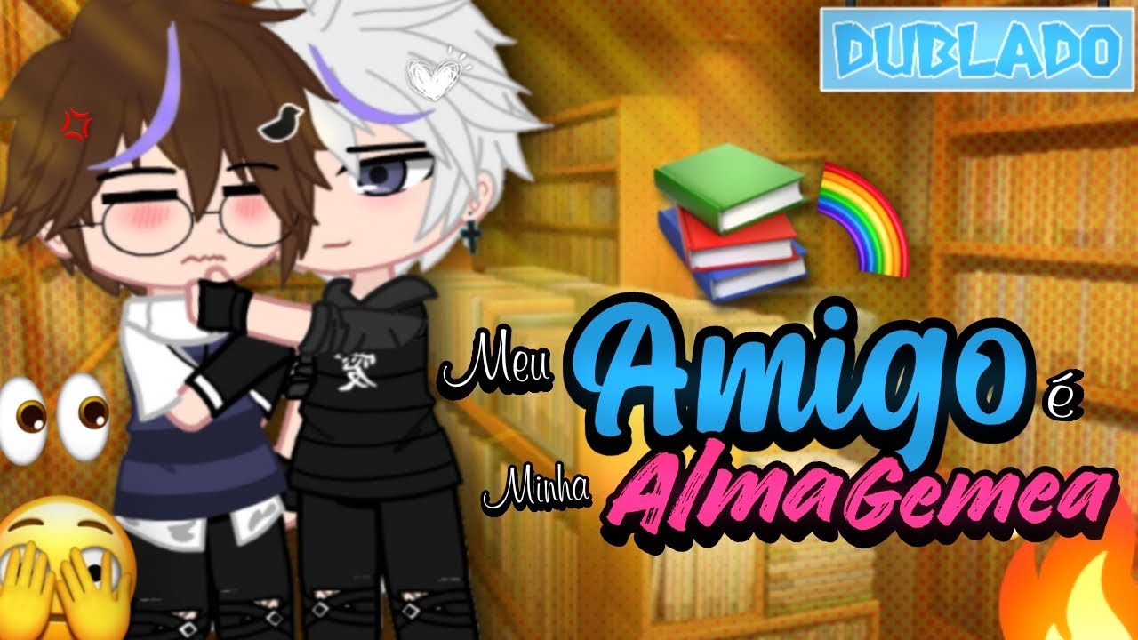 [DUBLADO] Meu Amigo É  Minha Alma Gêmea!! 💥 | Mini Filme | Gacha Club