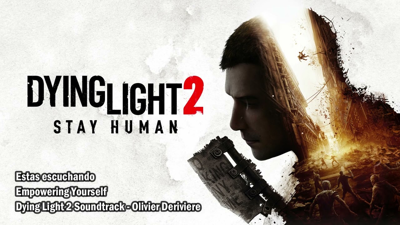 Dying Light 2 Stay Human OST - Empowering Yourself -