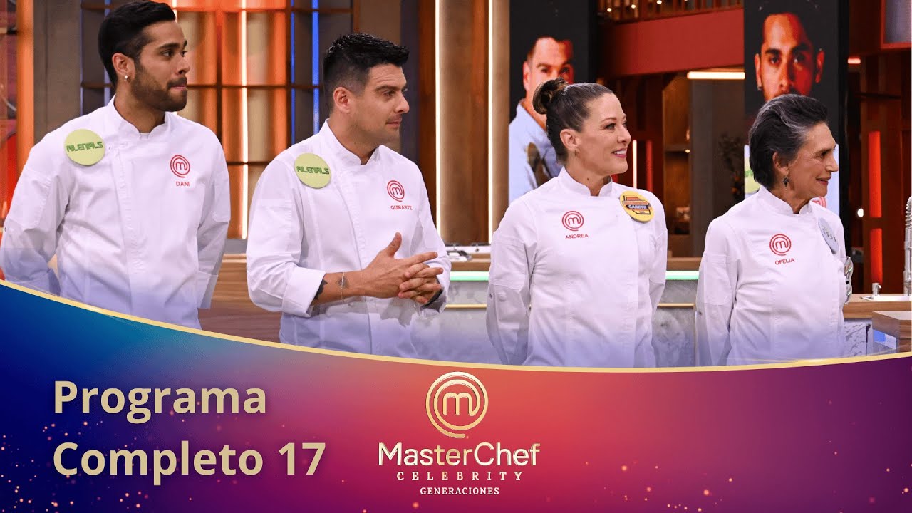 Programa 17 COMPLETO 🔥Semifinales🔥 | EN VIVO 🔴 | MasterChef Celebrity Generaciones 2025