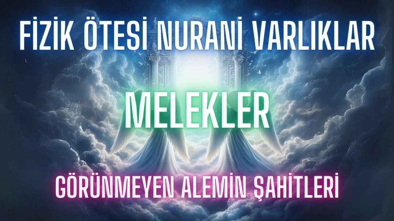 Melekler Hakkında Bilinmeyenler: Ruhani G&uuml;&ccedil;ler ve G&ouml;revleri