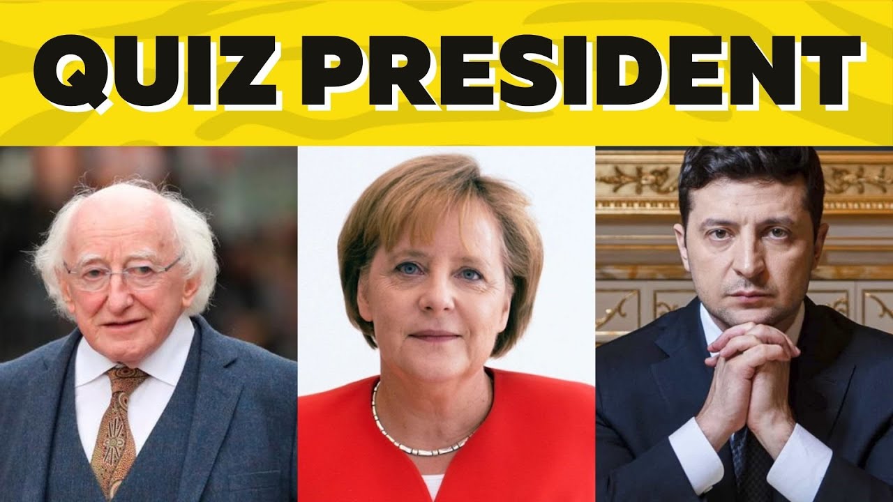 GUESS THE PRESIDENT OF EACH COUNTRY - THE TIGER QUIZ