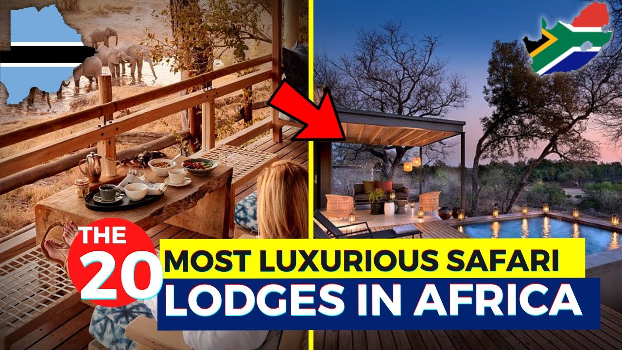 The 20 Most Luxurious Safari Lodges In Africa...