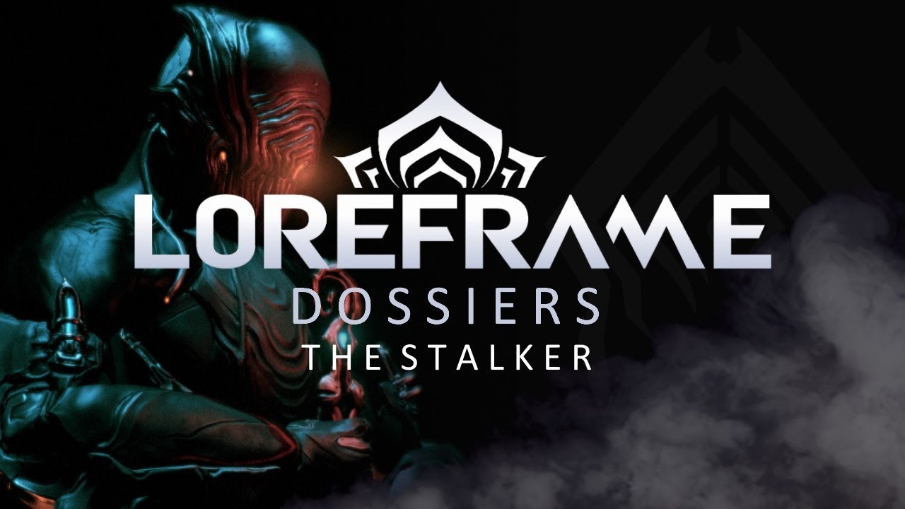 Loreframe Dossiers: The Stalker