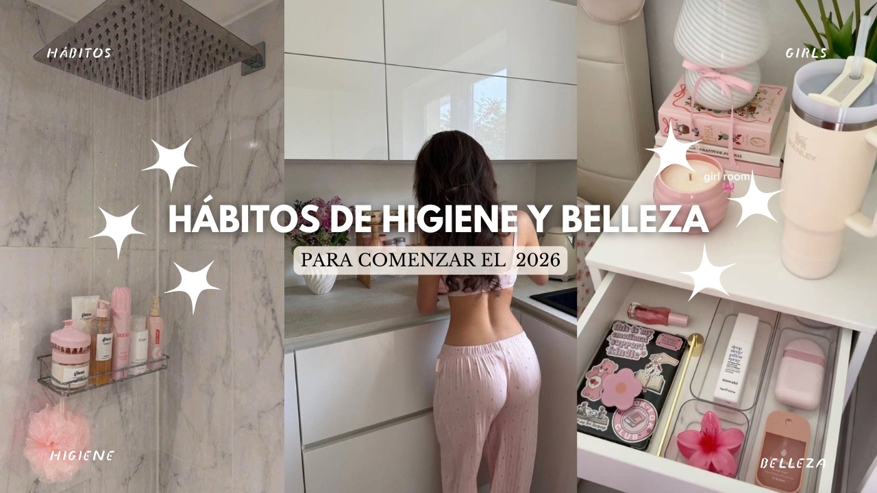 HÁBITOS de HIGIENE y BELLEZA que TODA GIRL debe SABER 🪞💅🏽 (Para comenzar el 2026)
