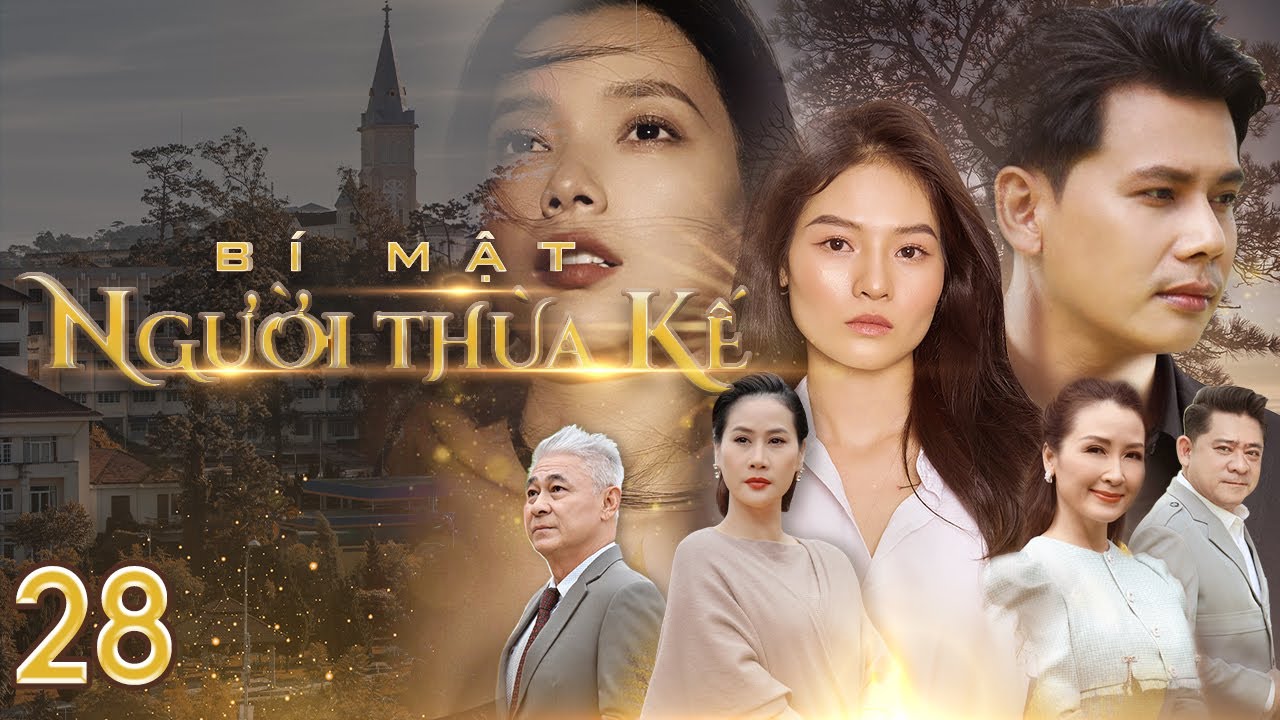 [Phim Việt Nam] BÍ MẬT NGƯỜI THỪA KẾ | Tập 28 | Phim Tâm Lý, Xã Hội, Lôi Cuốn về chủ đề thừa kế