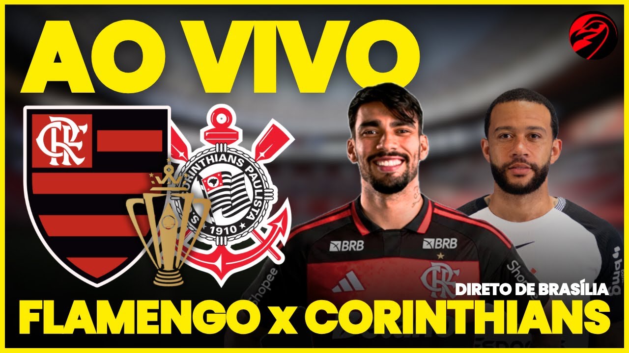 🔴 AO VIVO: FLAMENGO x CORINTHIANS | DIRETO DE BRASÍLIA | SUPERCOPA DO BRASIL 2026