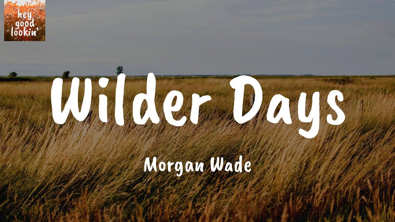 Wilder Days - Morgan Wade (Lyrics)