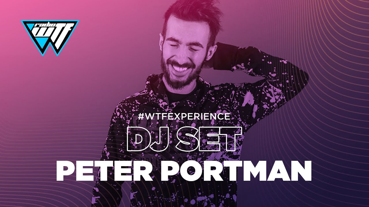 PETER PORTMAN - WTF EXPERIENCE | DJ SET [WTF RADIO 100.4MHz]
